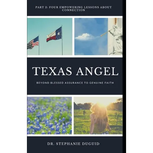 Texas Angel Part 2 Four Empowering Lessons About Connection: From Blessed Assurance to Genuine Faith