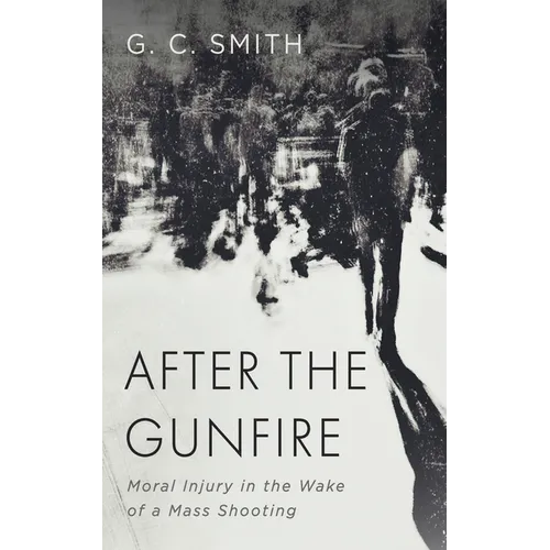 After the Gunfire: Moral Injury in the Wake of a Mass Shooting