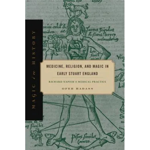 Medicine, Religion, and Magic in Early Stuart England: Richard Napier's Medical Practice