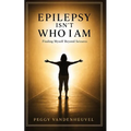 Epilepsy Isn't Who I Am