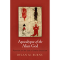 Apocalypse of the Alien God: Platonism and the Exile of Sethian Gnosticism