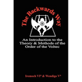 The Backwards Way: An Introduction to the Theory and Methods of the Order of the Voltec
