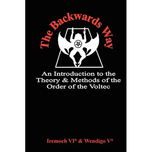 The Backwards Way: An Introduction to the Theory and Methods of the Order of the Voltec
