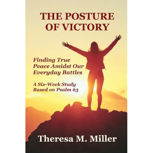 The Posture of Victory: Finding True Peace amidst Our Everyday Battles