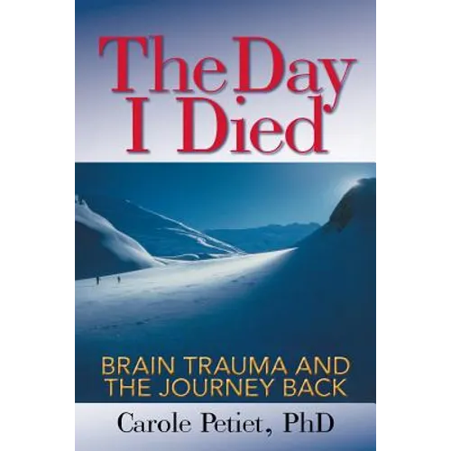 The Day I Died: Brain Trauma and the Journey Back