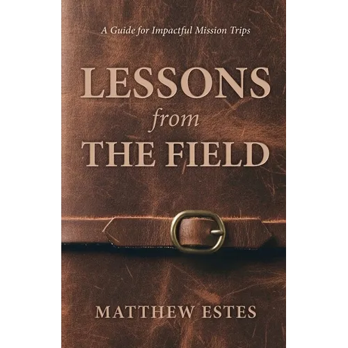 Lessons from the Field: A Guide for Impactful Mission Trips