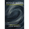 Rogue Waves: The Problem of Pain & the Path to Peace