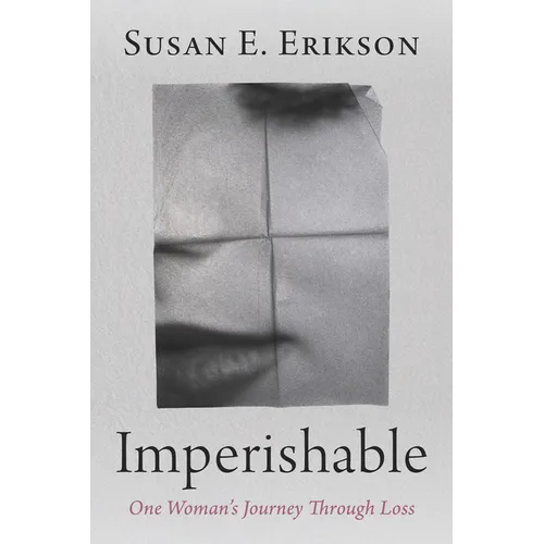 Imperishable: One Woman's Journey Through Loss