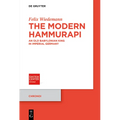 The Modern Hammurapi: An Old Babylonian King in Imperial Germany