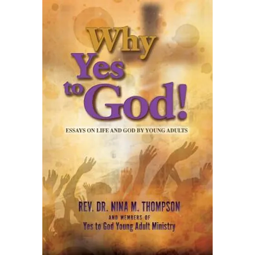 Why Yes to God: Essays on Life and God by Young Adults