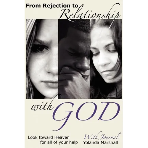 From Rejection to Relationship with God