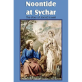 Noontide at Sychar, a New Testament Chapter in Providence and Grace