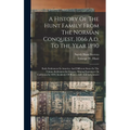 A History Of The Hunt Family From The Norman Conquest, 1066 A.d, To The Year 1890: Early Settlement In America And Different States In The Union, Sett