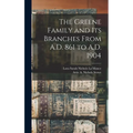 The Greene Family and its Branches From A.D. 861 to A.D. 1904
