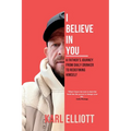 I Believe In You: A Fathers Journey From Daily Drinker To Redefining Himself