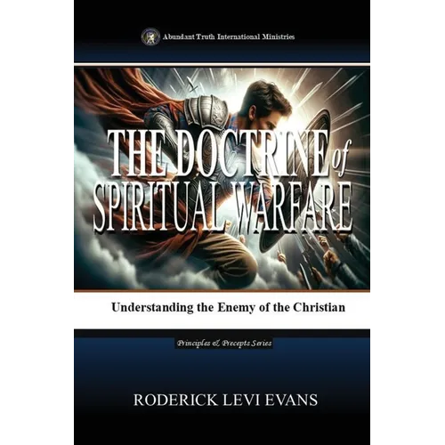 The Doctrine of Spiritual Warfare: Understanding the Enemy of the Christian