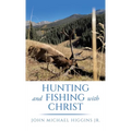 Hunting and Fishing with Christ