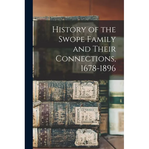History of the Swope Family and Their Connections, 1678-1896