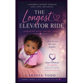 The Longest Elevator Ride: A Mother's Journey Through Loss, Love, and Legacy