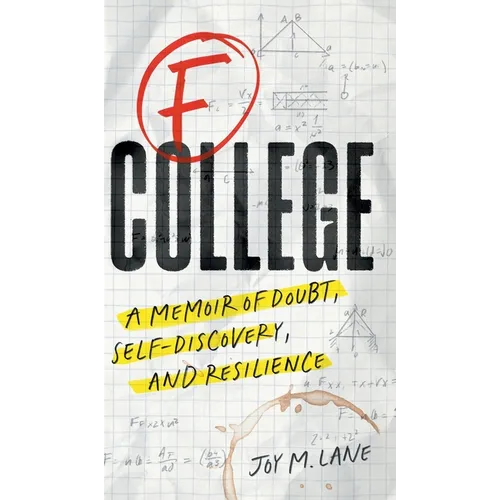 F College: A Memoir of Doubt, Self-Discovery, and Resilience