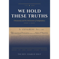 We Hold These Truths: Christianity and the Declaration of Independence