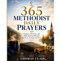 365 Methodist Daily Prayers: Scripture, Devotions, and Daily Spiritual Renewal for Peace, Strength, and Faith