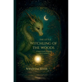 THE LITTLE WITCHLING of THE WOODS: A Magical Guide to Courage, Calm & Confidence
