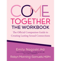 Come Together: The Workbook: The Official Companion Guide to Creating Lasting Sexual Connections