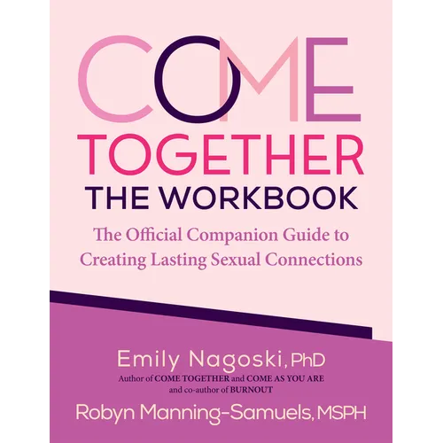 Come Together: The Workbook: The Official Companion Guide to Creating Lasting Sexual Connections