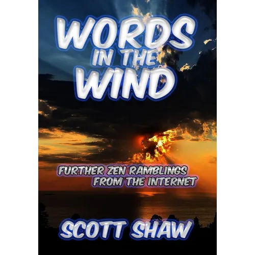 Words in the Wind: Further Zen Ramblings from the Internet