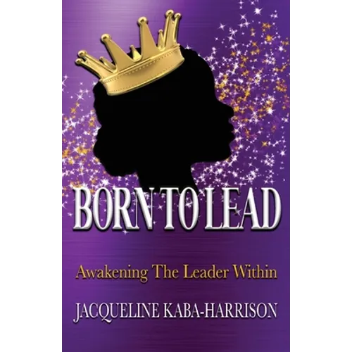 Born To Lead - Awakening The Leader Within