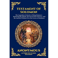Testament of Solomon: The Legendary Grimoire of King Solomon - Mastering the Spirits, the Secret Seal of Power, and the Ancient Wisdom Over the Forces