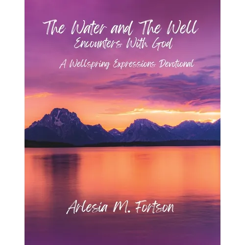 The Water and The Well: Encounters With God