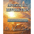 Apostolic Revolution: How Your God-given Assignment Can Influence and Impact Culture