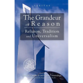 Grandeur of Reason: Religion, Tradition and Universalism