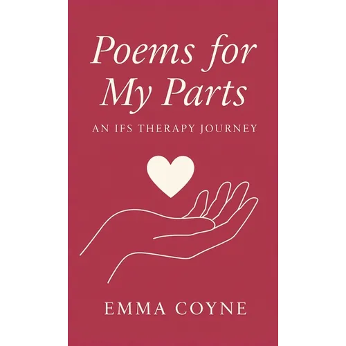 Poems for My Parts: An IFS Therapy Journey