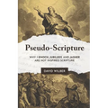 Pseudo-Scripture: Why 1 Enoch, Jubilees, and Jasher Are Not Inspired Scripture