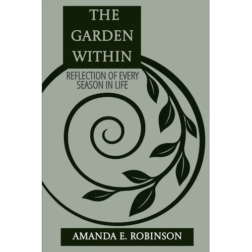The Garden Within: Reflections of Every Season of Life
