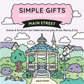 Simple Gifts Christian Coloring: Main Street: Scenes & Scripture That Celebrate Everyday Grace, Beauty & Joy Volume 3