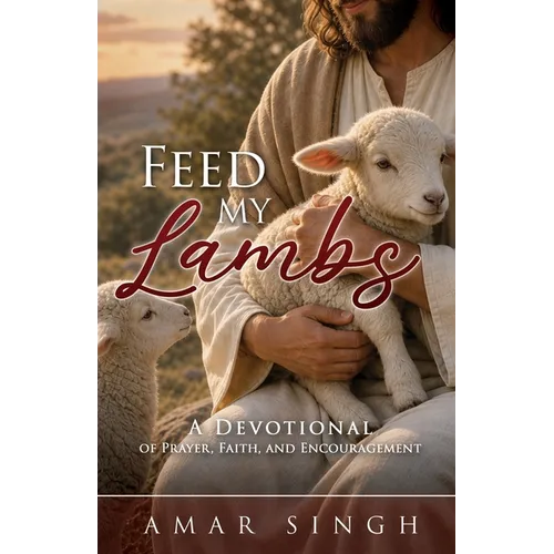 Feed My Lambs: A Devotional of Prayer, Faith, and Encouragement