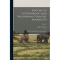 History of Cottonwood and Watonwan Counties, Minnesota: Their People, Industries, and Institutions; Volume 1