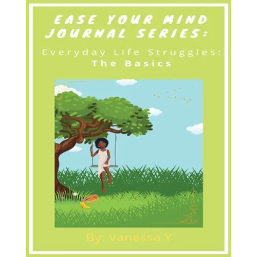 Ease Your Mind Journal Series: Everyday Life Struggles Part 1 (The Basics)