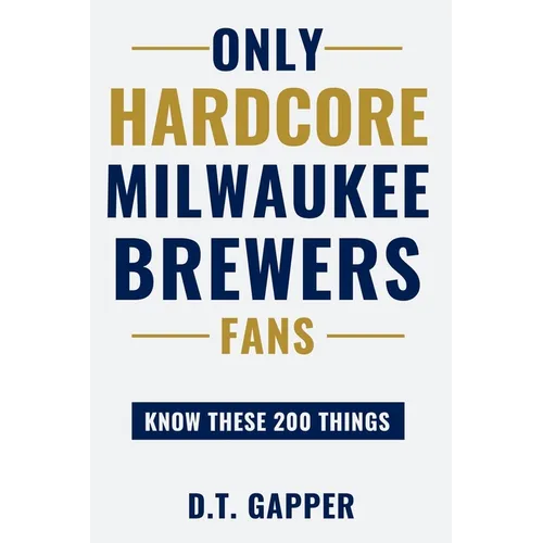 Only HARDCORE Milwaukee Brewers Fans Know These 200 Things