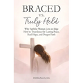 Braced vs. Truly Held: Why Faithful Women Live on Edge How to Trust Jesus for Lasting Peace, Real Hope, and Deeper Faith