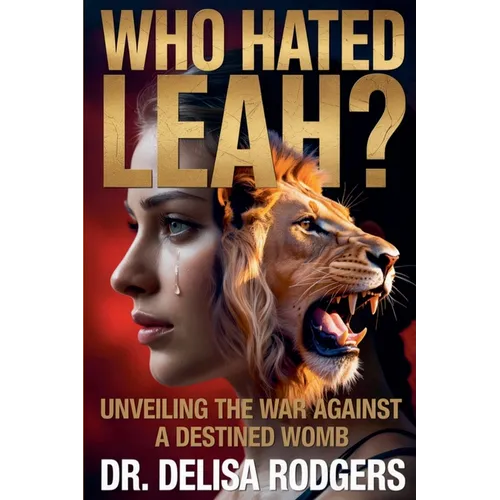 Who Hated Leah? Unveiling the War Against a Destined Womb