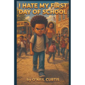 I Hate My First Day Of School