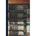A Genealogical Register of the Descendants of Thomas Flint, of Salem: With a Copy of the Wills and Inventories of the Estates of the First Two Generat
