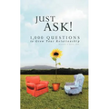 Just Ask!: 1000 Questions to Grow Your Relationship