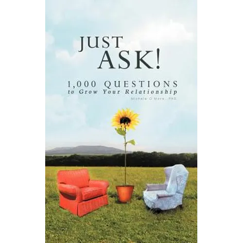 Just Ask!: 1000 Questions to Grow Your Relationship