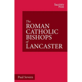 The Roman Catholic Bishops of Lancaster: Celebrating the Centenary 1924-2024
